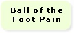 Ball of the
Foot Pain
